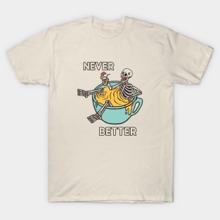 Never Better T-Shirt